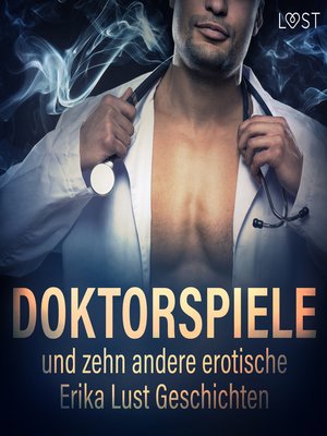 cover image of Doktorspiele und zehn andere erotische Erika Lust Geschichten (Ungekürzt)